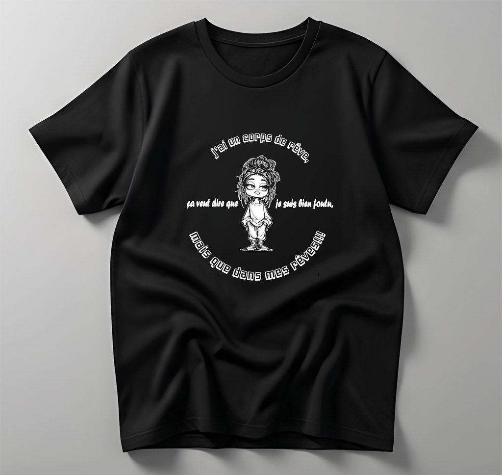 T-SHIRT J'AI UN CORP DE RÊVES... L'atelier