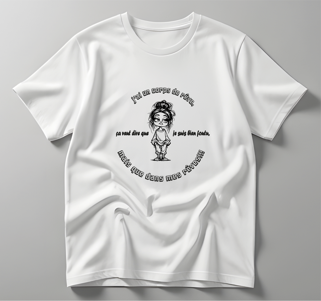 T-SHIRT J'AI UN CORP DE RÊVES... L'atelier